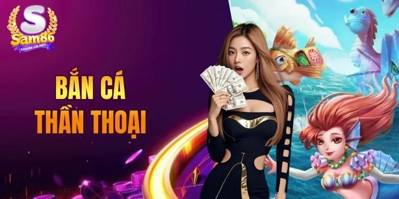 Bắn Cá Thần Thoại