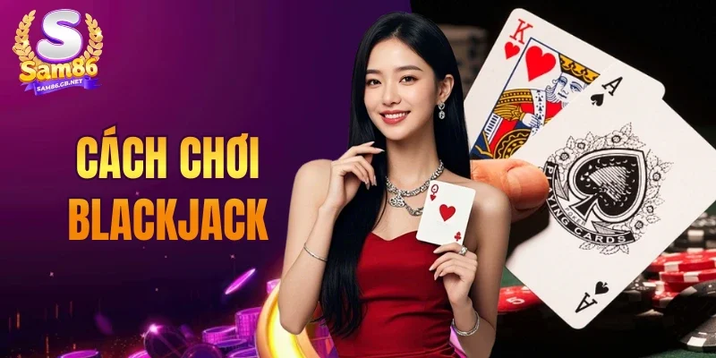Cách Chơi Blackjack